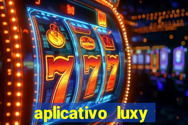 aplicativo luxy como funciona